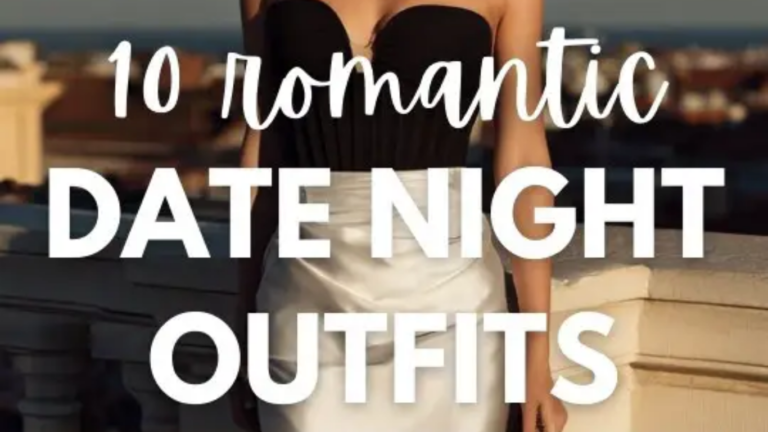 10 Date Night Outfits with Boyfriends: Romantic Styles That Feel Effortlessly Chic 2026